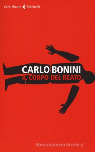 Il corpo del reato di Carlo Bonini edito da Feltrinelli