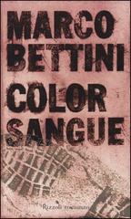 Color sangue di Marco Bettini edito da Rizzoli