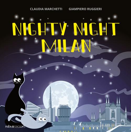 Nighty Night Milan. Ediz. a colori di Claudia Marchetti edito da Sime Books