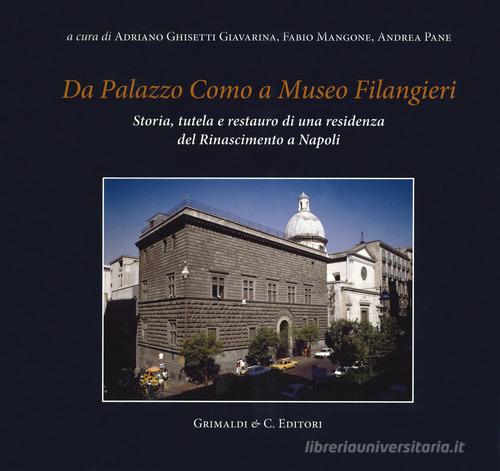 Da Palazzo Como a Museo Filangieri. Storia, tutela e restauro di una residenza del Rinascimento a Napoli edito da Grimaldi & C.