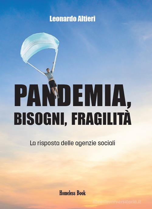 Pandemia, bisogni, fragilità. La risposta delle agenzie sociali di Leonardo Altieri edito da Homeless Book