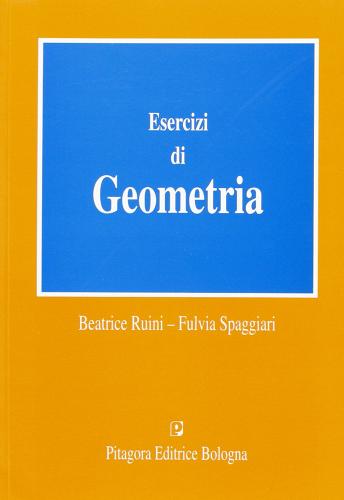Esercizi di geometria di Beatrice Ruini, Fulvia Spaggiari edito da Pitagora