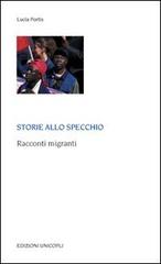 Storie allo specchio. Racconti migranti di Lucia Portis edito da Unicopli