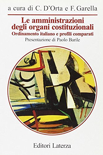 Le amministrazioni degli organi costituzionali. Ordinamento italiano e profili comparati edito da Laterza