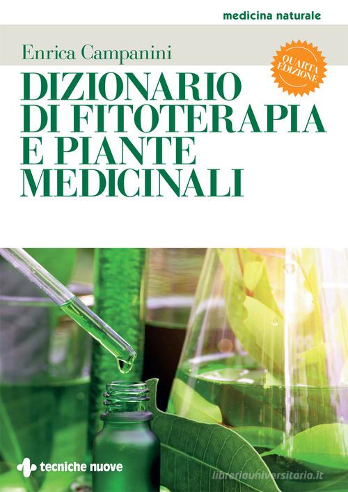Dizionario di fitoterapia e piante medicinali di Enrica Campanini edito da Tecniche Nuove