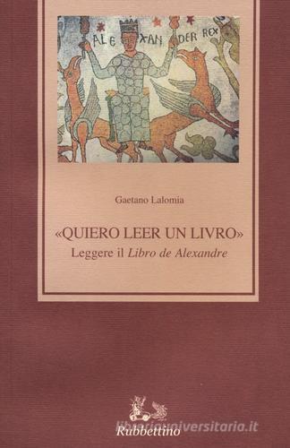 «Quiero leer un livro» leggere il «Libro de Alexandre» di Gaetano Lalomia edito da Rubbettino