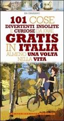 101 cose divertenti, insolite e curiose da fare gratis in Italia almeno una volta nella vita di Isa Grassano edito da Newton Compton
