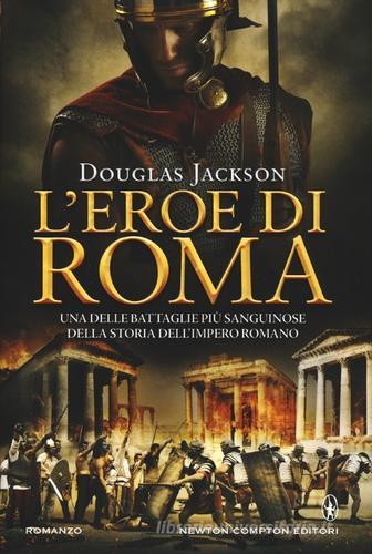 L' eroe di Roma di Douglas Jackson edito da Newton Compton