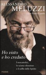 Ho visto e ho creduto. I cattolici, lo scisma silenzioso e il soffio dello Spirito di Alessandro Meluzzi, Paolo Gambi edito da Piemme