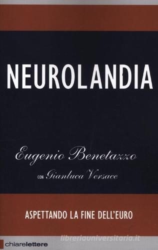 Neurolandia di Eugenio Benetazzo, Gianluca Versace edito da Chiarelettere