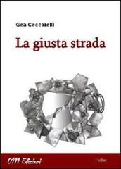 La giusta strada di Gea Ceccarelli edito da 0111edizioni