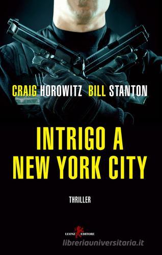 Intrigo a New York City di Craig Horowitz, Bill Stanton edito da Leone