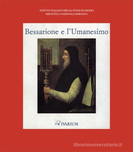 Bessarione e l'Umanesimo. Catalogo della mostra (Venezia, 27 aprile-31 maggio 1994) edito da La Scuola di Pitagora