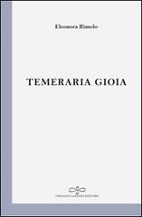Temeraria gioia di Eleonora Rimolo edito da Giuliano Ladolfi Editore