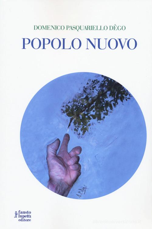 Il popolo nuovo di Domenico Pasquariello Dègo edito da Fausto Lupetti Editore