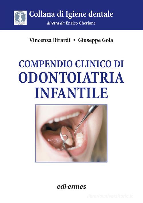 Compendio clinico di odontoiatria infantile di Vincenza Birardi, Giuseppe Gola edito da Edi. Ermes