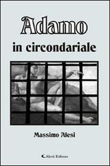 Adamo in circondariale di Massimo Alesi edito da Aletti