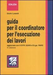 Guida per il coordinatore per l'esecuzione dei lavori di Giulio Lusardi edito da EPC