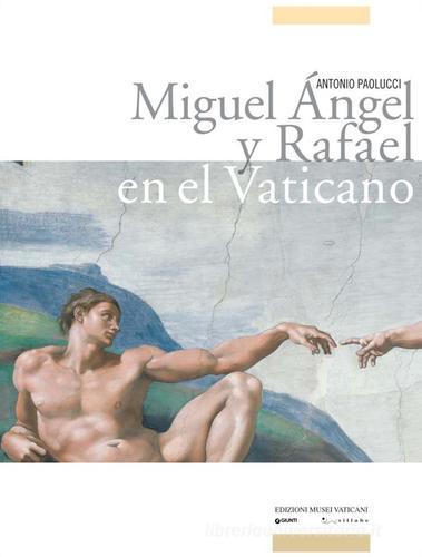 Miguel Angel y Rafael en el Vatican. Ediz. illustrata di Antonio Paolucci edito da Edizioni Musei Vaticani