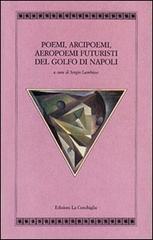 Poemi, arcipoemi, aeropoemi futuristi del golfo di Napoli (1932-1940) edito da Edizioni La Conchiglia