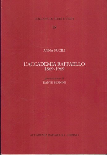 L' Accademia Raffaello 1869-1969 di Anna Fucili edito da Accademia Raffaello