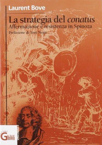 La strategia del conatus. Affermazione e resistenza in Spinoza di Laurent Bove edito da Ghibli