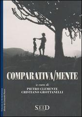 Comparativa/mente di Pietro Clemente, Cristiano Grottanelli edito da Seid Editori
