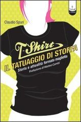 T-shirt, il tatuaggio di stoffa. Storia e attualità formato maglietta di Claudio Spuri edito da Tunué