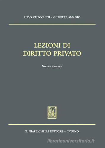Lezioni di diritto privato di Aldo Checchini, Giuseppe Amadio edito da Giappichelli