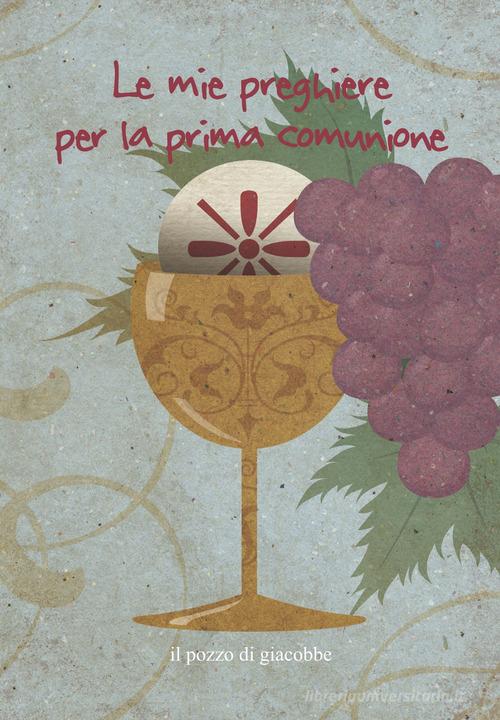 Le mie preghiere per la prima comunione. Ediz. illustrata di Francesca Fabris edito da Il Pozzo di Giacobbe