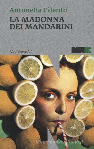 La Madonna dei mandarini di Antonella Cilento edito da NN Editore