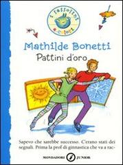 Pattini d'oro di Mathilde Bonetti edito da Mondadori