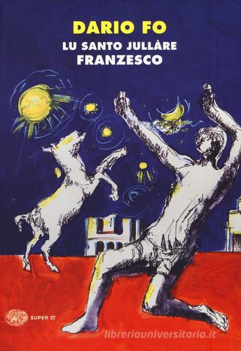 Santo jullàre Franzesco (Lu) di Dario Fo edito da Einaudi