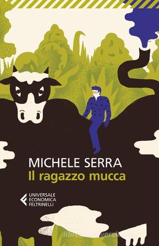 Il ragazzo mucca di Michele Serra edito da Feltrinelli