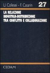 La relazione industria-distribuzione tra conflitto e collaborazione di Umberto Collesei, Francesco Casarin edito da CEDAM