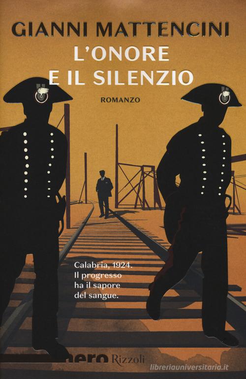 L' onore e il silenzio di Gianni Mattencini edito da Rizzoli