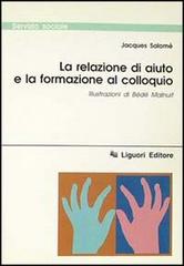 La relazione di aiuto e la formazione al colloquio di Jacques Salomé edito da Liguori
