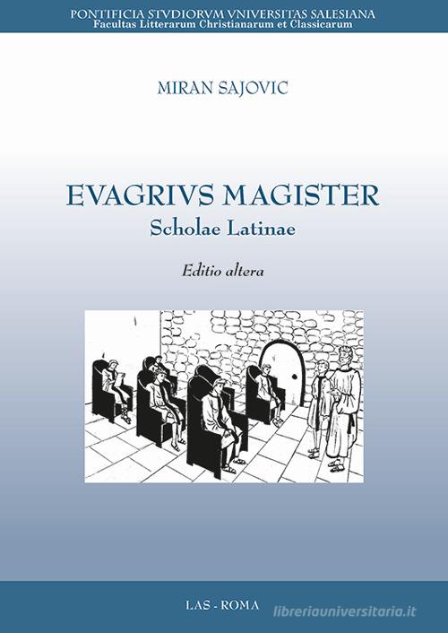 Evagrivs magister. Scholae latinae di Miran Sajovic edito da LAS