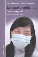 Le nuove epidemie. Come proteggersi? di François Bricaire, Frédéric Saldmann edito da edizioni Dedalo