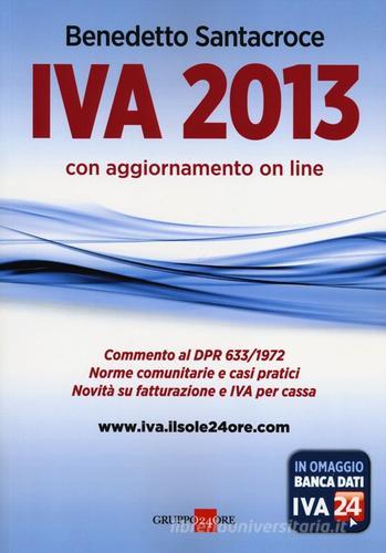 IVA 2013. Con aggiornamento online di Benedetto Santacroce edito da Il Sole 24 Ore