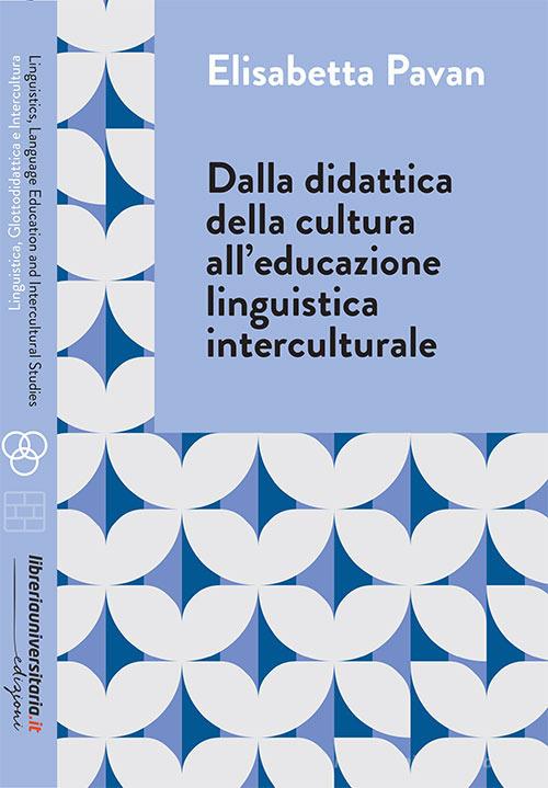 Dalla didattica della cultura all'educazione linguistica interculturale di  Elisabetta Pavan - 9788833593111 in Teorie e metodi