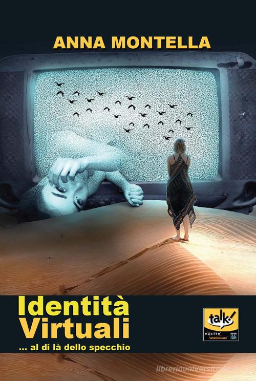 Identità virtuali... al di là dello specchio. Ediz. illustrata di Anna Montella edito da CTL (Livorno)