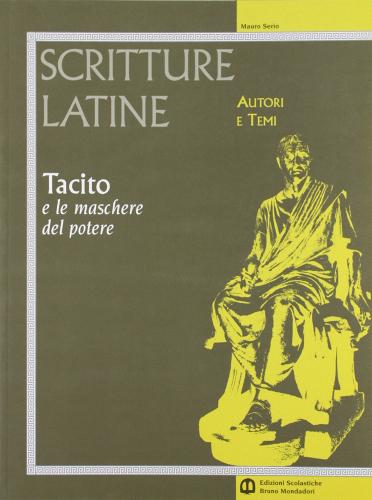 Scritture latine. Tacito. Per il triennio di Mauro Serio edito da Edizioni Scolastiche Bruno Mondadori