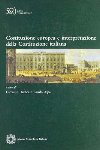 Costituzione europea e interpretazione della costituzione italiana edito da Edizioni Scientifiche Italiane