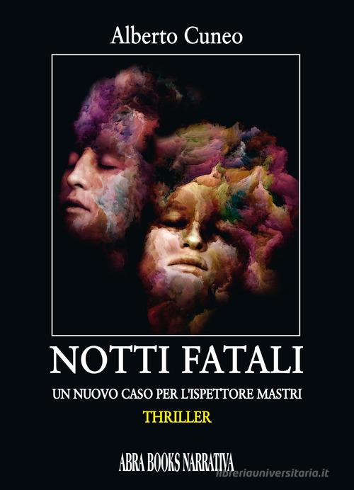 Notti fatali. Un nuovo caso per l'ispettore Mastri di Alberto Cuneo edito da Abrabooks