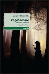 L' Agabbadora. La morte invocata di Giovanni Murineddu edito da Gruppo Albatros Il Filo