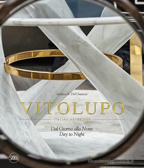 VitoLupo. Italian art design. Dal giorno alla notte. Ediz. italiana e inglese edito da Skira