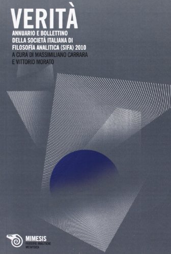 Verità. Annuario e bollettino della Società italiana per la filosofia analitica 2010 edito da Mimesis