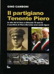 Il partigiano tenente Piero. In alta Val di Vara 70 anni fa il sacrificio di Piero eroe sardo ligure di Gino Camboni edito da EDES