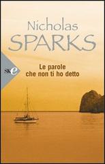 Le parole che non ti ho detto di Nicholas Sparks edito da Sperling & Kupfer